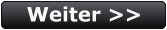 Weiter >>